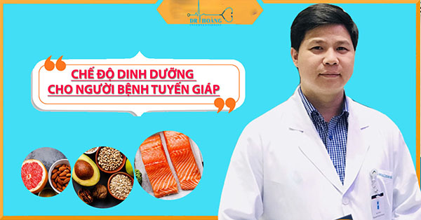 Lưu ý chế độ dinh dưỡng cho người bệnh tuyến giáp Lưu ý chế độ dinh dưỡng cho người bệnh tuyến giáp